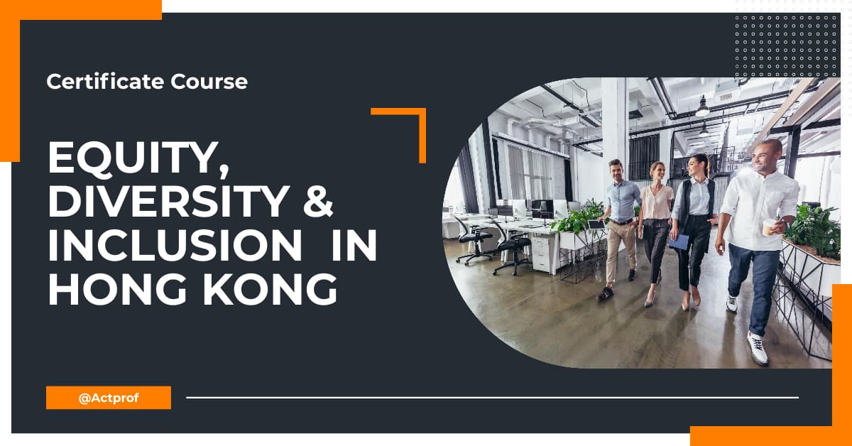 Certificate Course – Equity, Diversity and Inclusion In Hong Kong : A quantitative approach and in-depth analysis